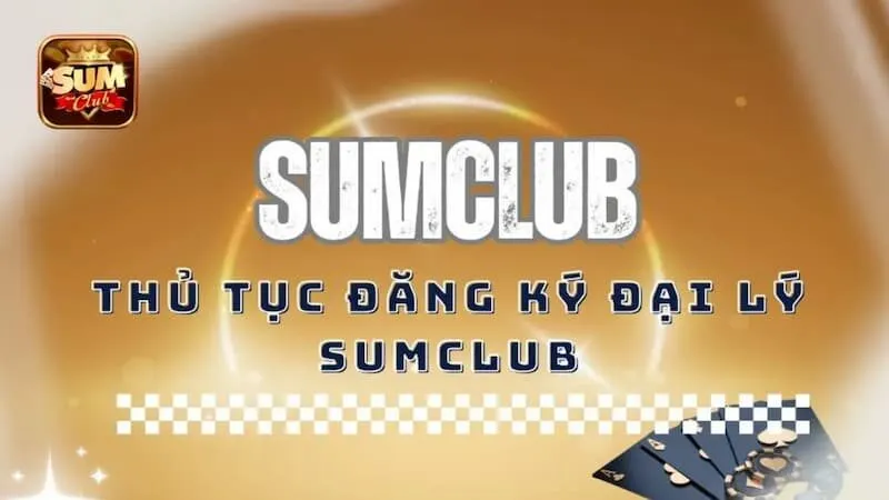 Hướng dẫn các bước đăng ký trở thành đại lý SUMClub